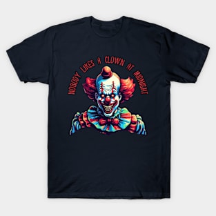 Nobody likes a clown at midnight T-Shirt